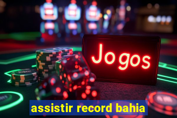 assistir record bahia